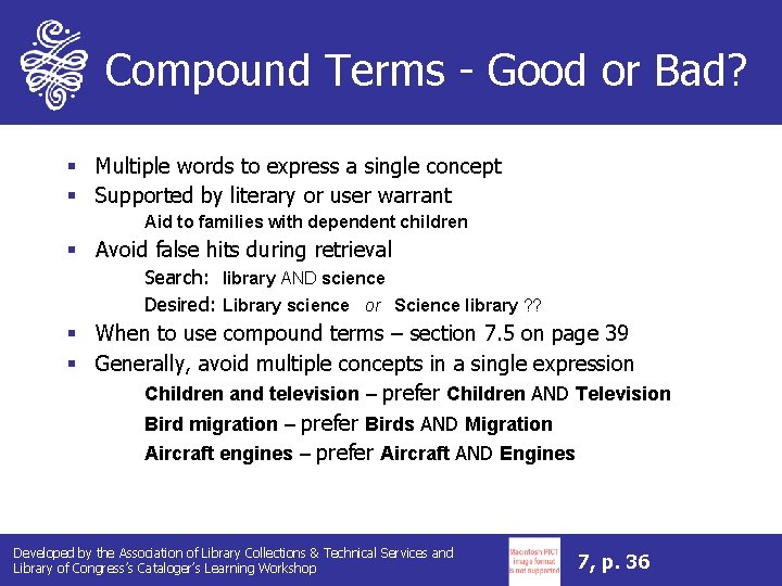 Compound Terms - Good or Bad? § Multiple words to express a single concept