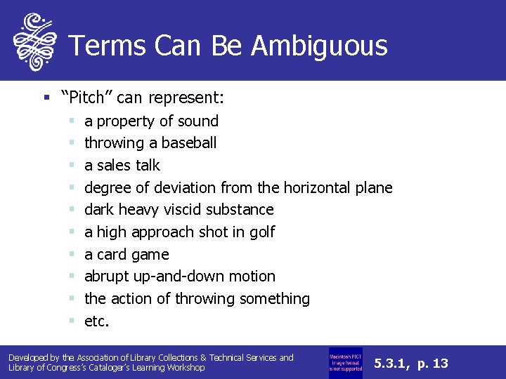 Terms Can Be Ambiguous § “Pitch” can represent: § § § § § a