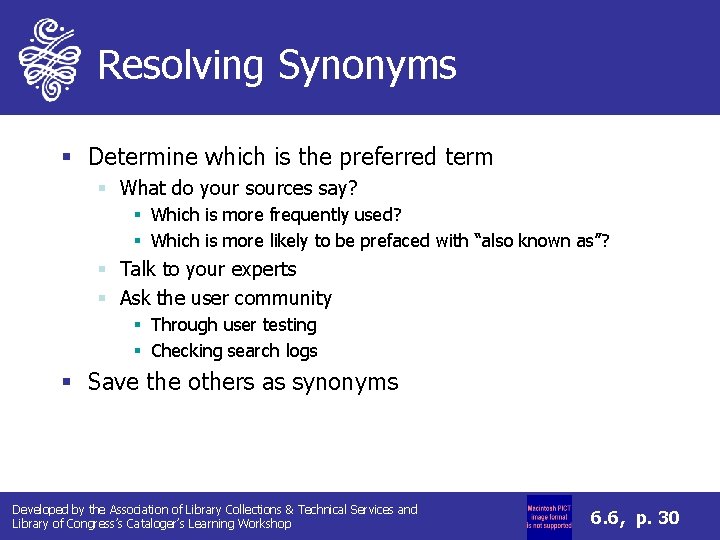 Resolving Synonyms § Determine which is the preferred term § What do your sources