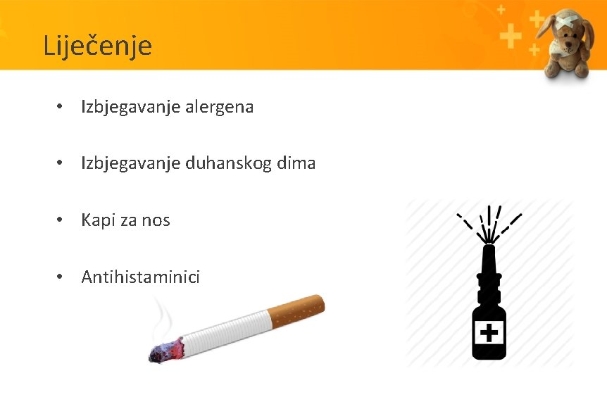 Liječenje • Izbjegavanje alergena • Izbjegavanje duhanskog dima • Kapi za nos • Antihistaminici