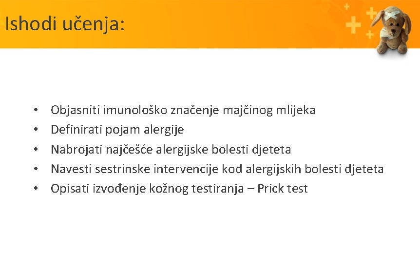 Ishodi učenja: • • • Objasniti imunološko značenje majčinog mlijeka Definirati pojam alergije Nabrojati