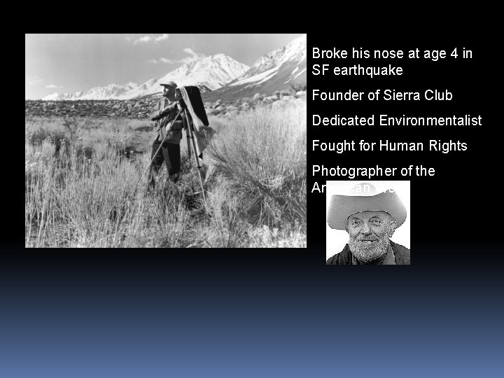 Broke his nose at age 4 in SF earthquake Founder of Sierra Club Dedicated