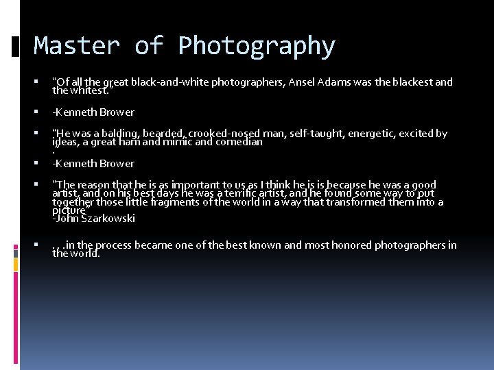 Master of Photography “Of all the great black-and-white photographers, Ansel Adams was the blackest