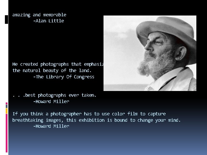 amazing and memorable -Alan Little He created photographs that emphasize the natural beauty of