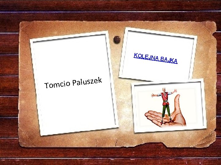 KOLEJN A BAJKA k e z s u l a P o i Tomc