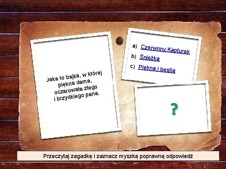 a) Czerwon y Ka pturek b) Śnieżka której w , a k j a