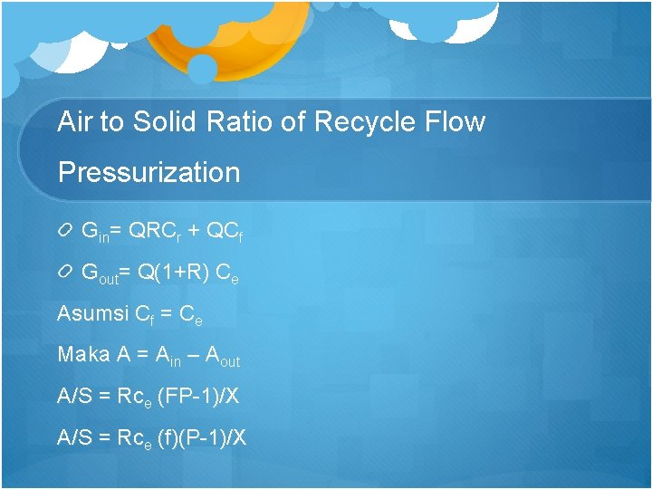 Air to Solid Ratio of Recycle Flow Pressurization Gin= QRCr + QCf Gout= Q(1+R)