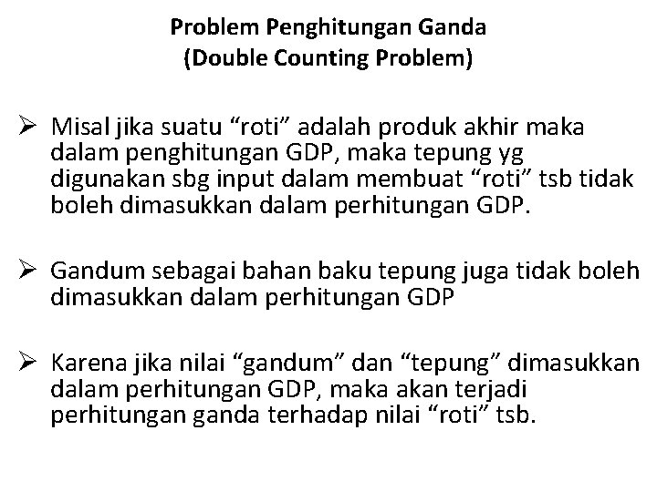 Problem Penghitungan Ganda (Double Counting Problem) Ø Misal jika suatu “roti” adalah produk akhir