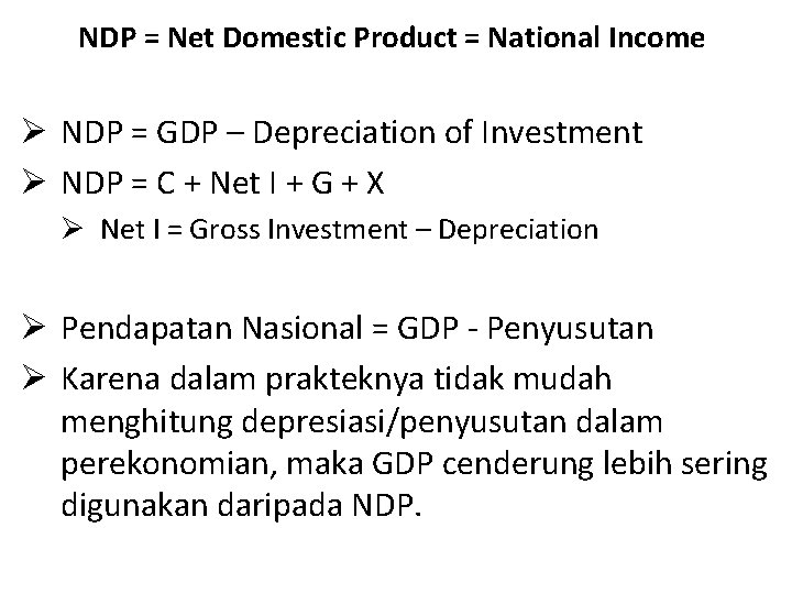 NDP = Net Domestic Product = National Income Ø NDP = GDP – Depreciation