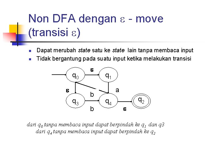 Non DFA dengan - move (transisi ) n n Dapat merubah state satu ke