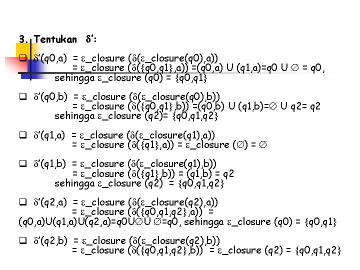 3. Tentukan ’: q ’(q 0, a) = _closure ( ( _closure(q 0), a))