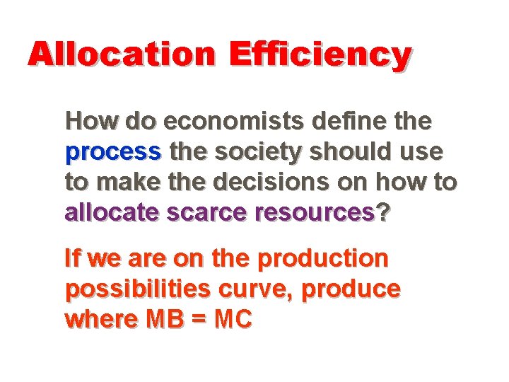 Allocation Efficiency How do economists define the process the society should use to make