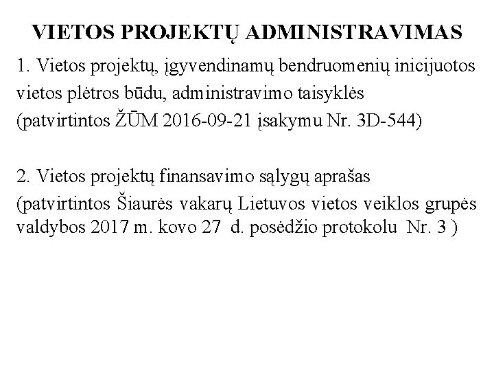 VIETOS PROJEKTŲ ADMINISTRAVIMAS 1. Vietos projektų, įgyvendinamų bendruomenių inicijuotos vietos plėtros būdu, administravimo taisyklės