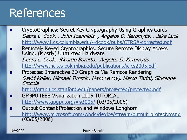 References n Crypto. Graphics: Secret Key Cryptography Using Graphics Cards n http: //www 1.