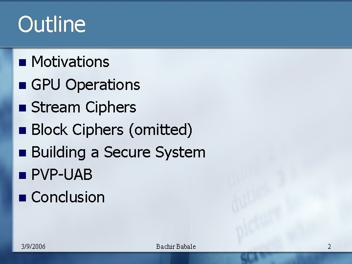 Outline Motivations n GPU Operations n Stream Ciphers n Block Ciphers (omitted) n Building