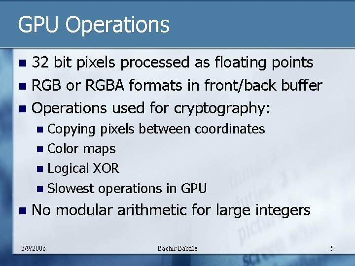 GPU Operations 32 bit pixels processed as floating points n RGB or RGBA formats