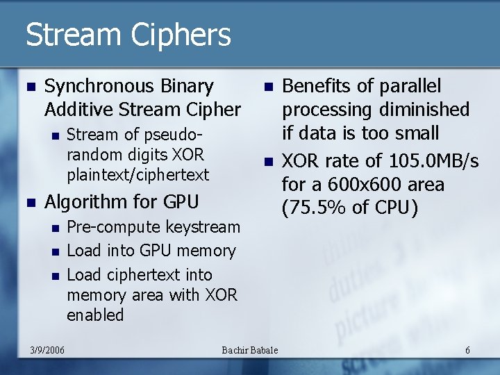 Stream Ciphers n Synchronous Binary Additive Stream Cipher n n Stream of pseudorandom digits