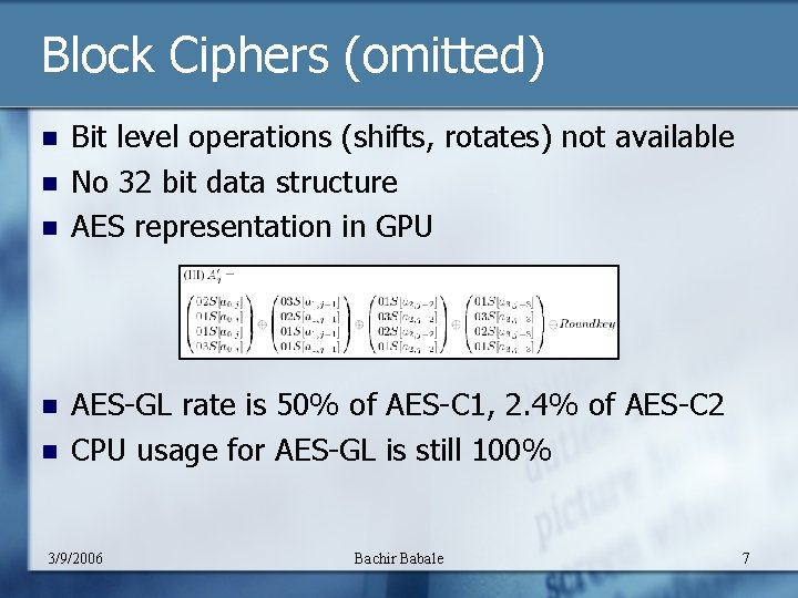 Block Ciphers (omitted) n n n Bit level operations (shifts, rotates) not available No