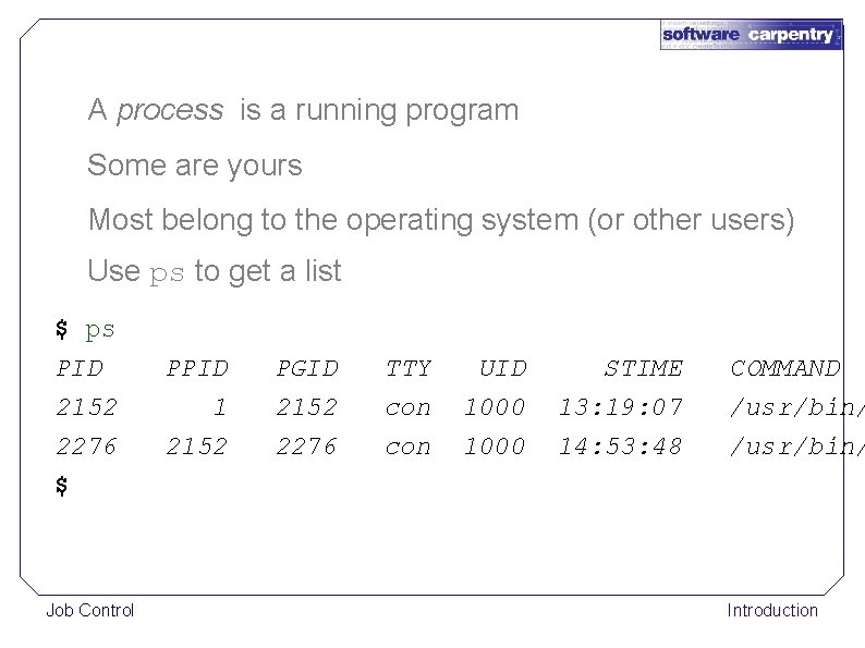 A process is a running program Some are yours Most belong to the operating