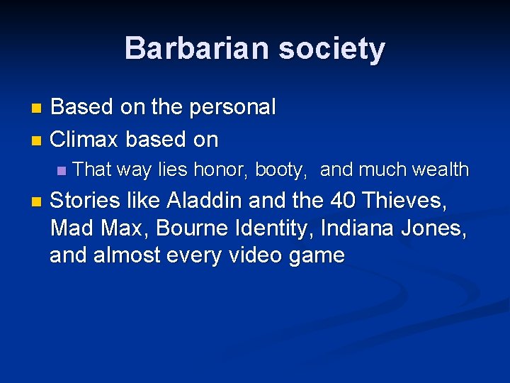 Barbarian society Based on the personal n Climax based on n That way lies