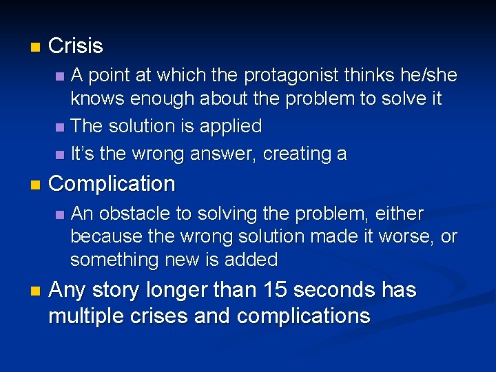 n Crisis A point at which the protagonist thinks he/she knows enough about the