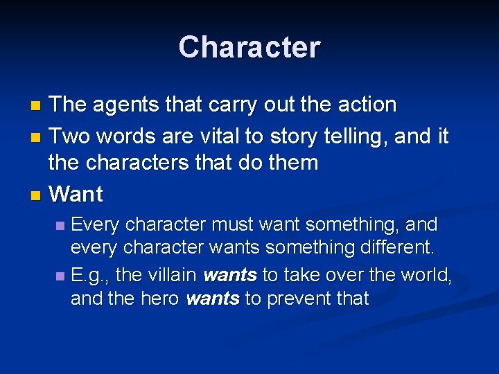 Character The agents that carry out the action n Two words are vital to