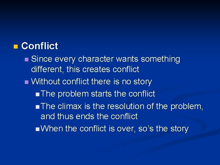 n Conflict Since every character wants something different, this creates conflict n Without conflict