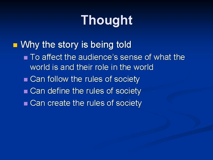 Thought n Why the story is being told To affect the audience’s sense of