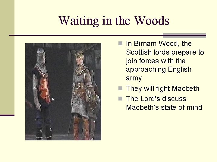 Waiting in the Woods n In Birnam Wood, the Scottish lords prepare to join