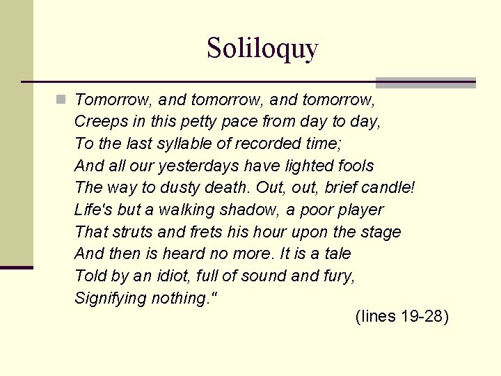 Soliloquy n Tomorrow, and tomorrow, Creeps in this petty pace from day to day,