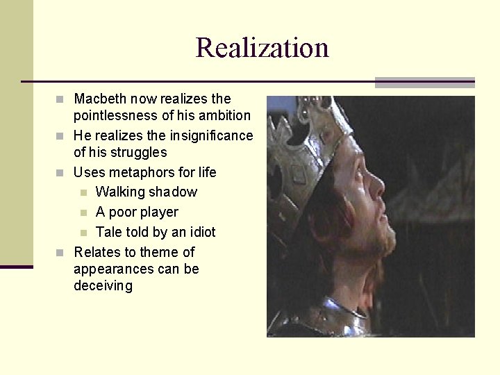 Realization n Macbeth now realizes the pointlessness of his ambition n He realizes the