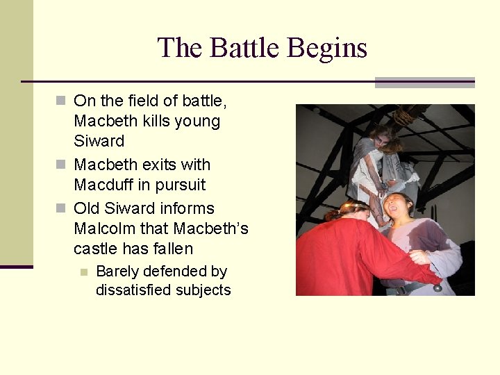 The Battle Begins n On the field of battle, Macbeth kills young Siward n