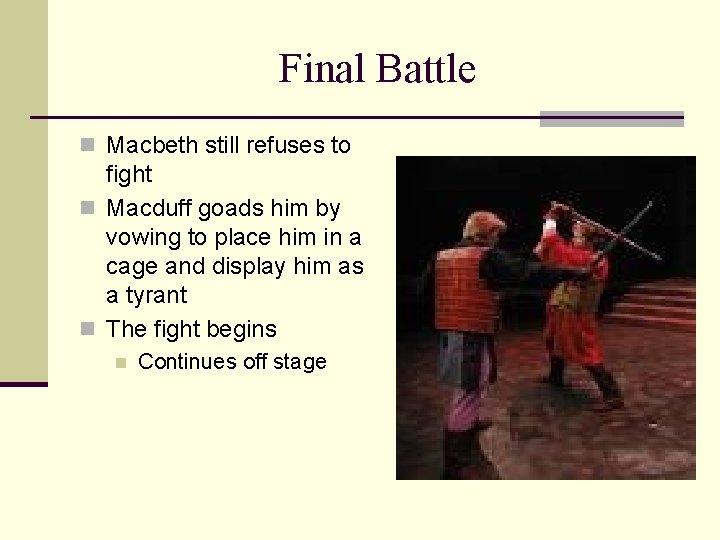 Final Battle n Macbeth still refuses to fight n Macduff goads him by vowing