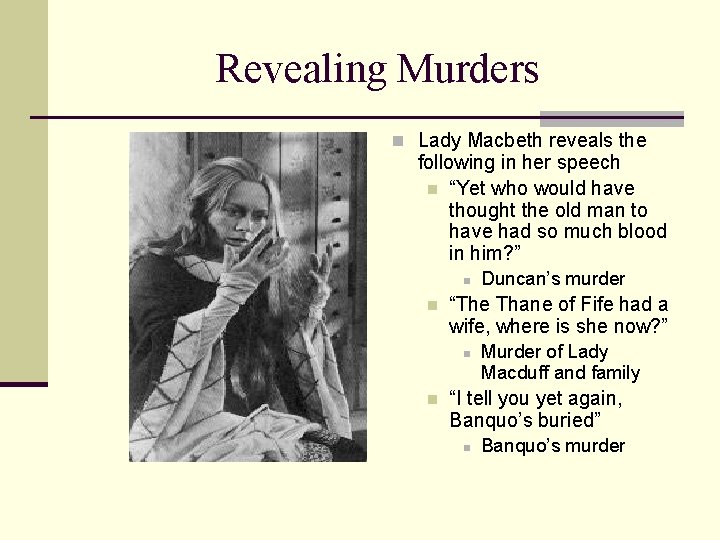 Revealing Murders n Lady Macbeth reveals the following in her speech n “Yet who