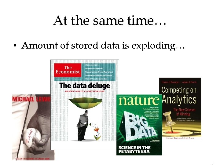 At the same time… • Amount of stored data is exploding… 