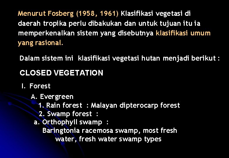 Menurut Fosberg (1958, 1961) Klasifikasi vegetasi di daerah tropika perlu dibakukan dan untuk tujuan