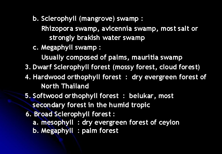 b. Sclerophyll (mangrove) swamp : Rhizopora swamp, avicennia swamp, most salt or strongly brakish