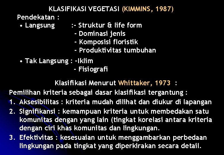 KLASIFIKASI VEGETASI (KIMMINS, 1987) Pendekatan : • Langsung : - Struktur & life form