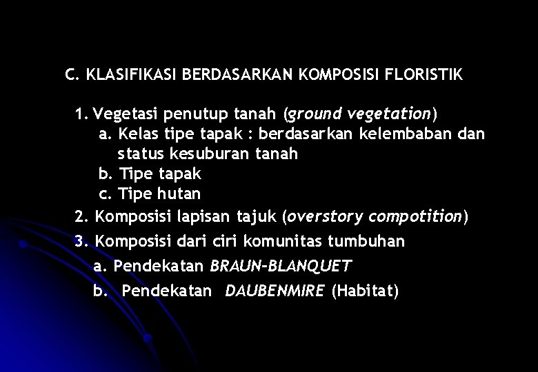 C. KLASIFIKASI BERDASARKAN KOMPOSISI FLORISTIK 1. Vegetasi penutup tanah (ground vegetation) a. Kelas tipe
