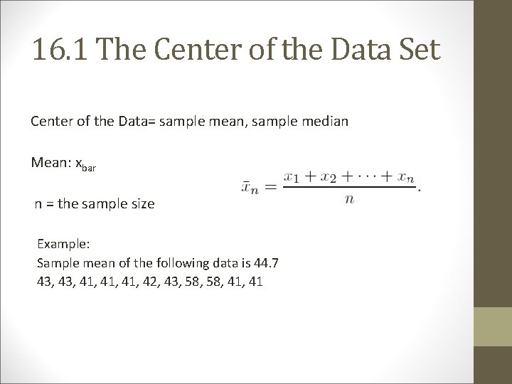 16. 1 The Center of the Data Set Center of the Data= sample mean,