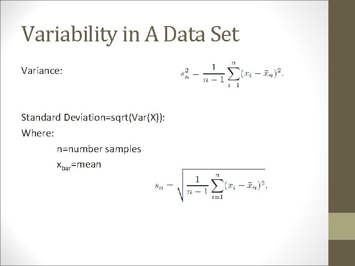 Variability in A Data Set Variance: Standard Deviation=sqrt(Var(X)): Where: n=number samples xbar=mean 