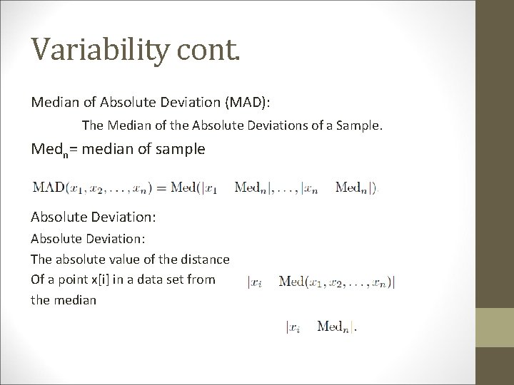 Variability cont. Median of Absolute Deviation (MAD): The Median of the Absolute Deviations of