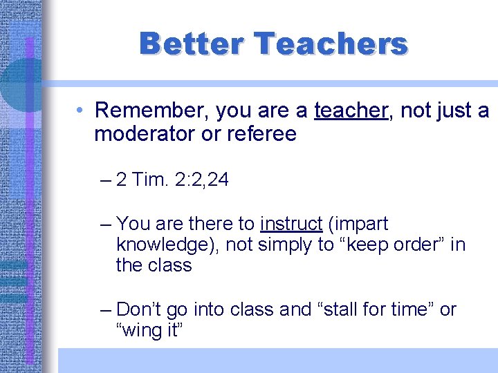 Better Teachers • Remember, you are a teacher, not just a moderator or referee