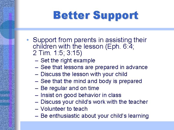Better Support • Support from parents in assisting their children with the lesson (Eph.