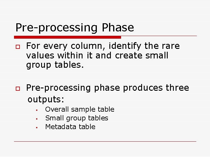 Pre-processing Phase o o For every column, identify the rare values within it and