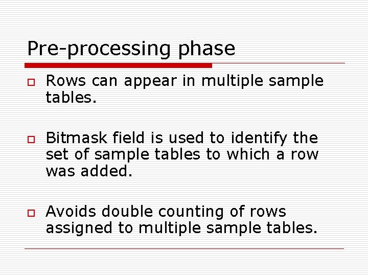 Pre-processing phase o o o Rows can appear in multiple sample tables. Bitmask field