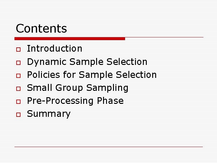 Contents o o o Introduction Dynamic Sample Selection Policies for Sample Selection Small Group