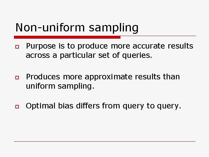 Non-uniform sampling o o o Purpose is to produce more accurate results across a