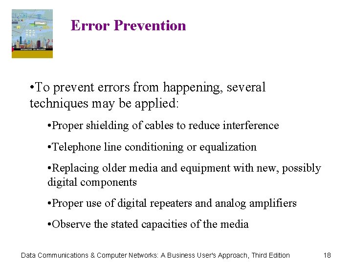 Error Prevention • To prevent errors from happening, several techniques may be applied: •