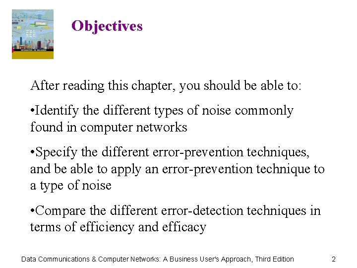 Objectives After reading this chapter, you should be able to: • Identify the different